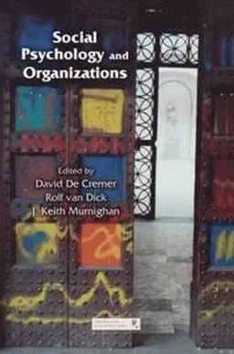 Social Psychology and Organizations; David De Cremer, Rolf Van Dick, J Keith Murnighan; 2012