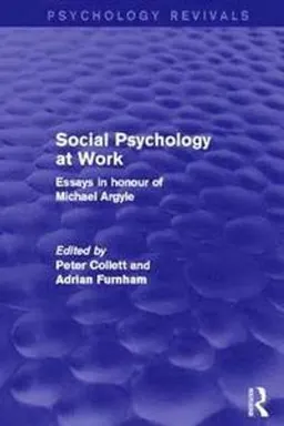 Social Psychology at Work; Peter Collett, Adrian Furnham; 2014