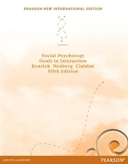 Social psychology : goals in interaction; Douglas T. Kenrick; 2010