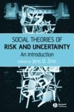 Social Theories of Risk and Uncertainty: An Introduction; Editor:Jens O. Zinn; 2008