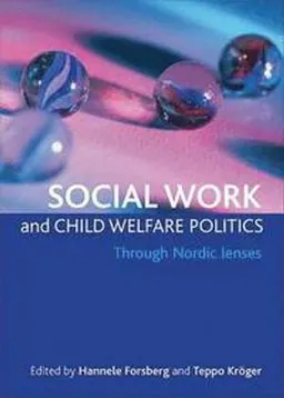 Social work and child welfare politics : through Nordic lenses; Hannele. Forsberg, Teppo. Kröger; 2010