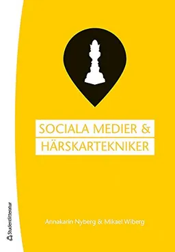 Sociala medier och härskartekniker; Annakarin Nyberg, Mikael Wiberg; 2014