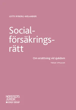 Socialförsäkringsrätt   : om ersättning vid sjukdom; Lotti Ryberg-Welander; 2018