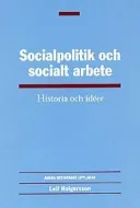 Socialpolitik och socialt arbete : Historia och Idéer; Norstedts Juridik; 2000