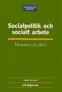 Socialpolitik och socialt arbete : Historia och Idéer; Leif Holgersson; 2004