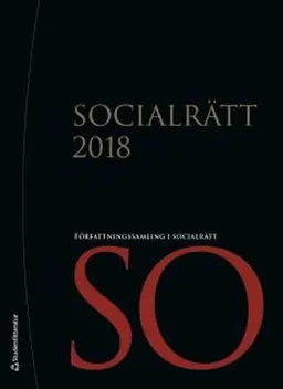 Socialrätt 2018 : uppdaterad till och med 30 november 2017 med SFS 2017:1093 som sista tillagda SFS; Sveriges Riksdag; 2018