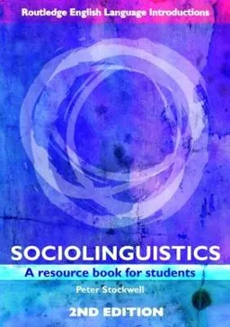 Sociolinguistics : a resource book for students; Peter. Stockwell; 2007