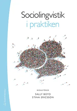 Sociolingvistik i praktiken; Sally Boyd Sander, Stina Ericsson; 2015