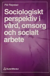 Sociologiskt perspektiv i vård, omsorg och socialt arbete; Pål Repstad; 1998