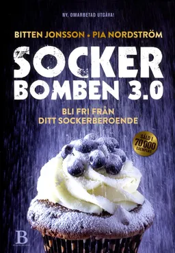 Sockerbomben 3.0 : bli fri från ditt sockerberoende; Bitten Jonsson, Pia Nordström; 2016