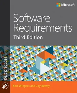 Software Requirements; Karl E Wiegers, Joy Beatty; 2013