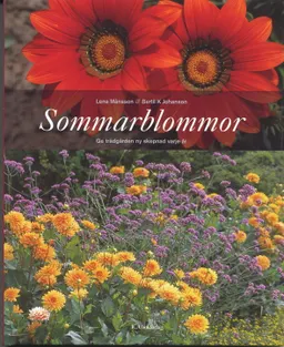 Sommarblommor : ge trädgården ny skepnad varje år; Lena Månsson, Bertil K Johansson; 2006