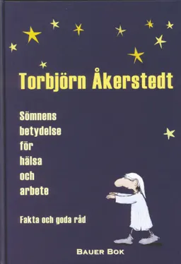 Sömnens betydelse för hälsa och arbete : fakta och goda råd; Torbjörn Åkerstedt; 2001