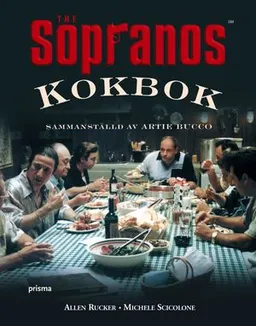 Sopranos kokbok : Sammanställd av Artie Bucco; Allen Rucker, Michele Scicolone; 2004