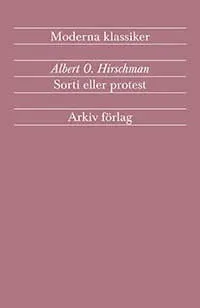 Sorti eller protest : en fråga om lojaliteter; Albert O. Hirschman; 2009