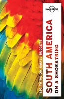 South America OAS LP; Lonely Planet, Kevin Raub, Regis St Louis, Sandra Bao, Celeste Brash; 2016