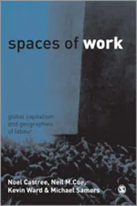 Spaces of work : global capitalism and geographies of labour; Noel Castree; 2004