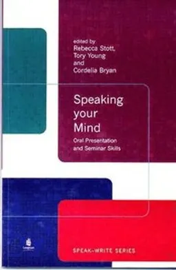 Speaking your mind : oral presentation and seminar skills; Rebecca Stott, Tory Young, Cordelia Bryan; 2001