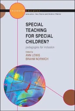 Special teaching for special children? : pedagogies for inclusion; Ann Lewis, Brahm Norwich; 2005