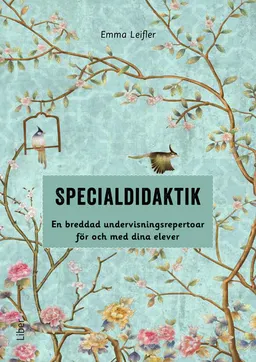 Specialdidaktik : en breddad undervisningsrepertoar för och med dina elever; Emma Leifler; 2023