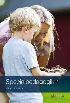 Specialpedagogik 1; Irene Larsson; 2013