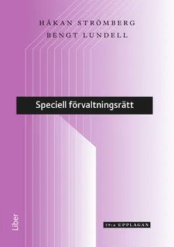 Speciell förvaltningsrätt; Håkan Strömberg, Bengt Lundell; 2014