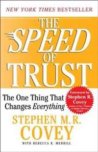 Speed Of Trust; Stephen M R Covey, Rebecca R Merrill; 2008