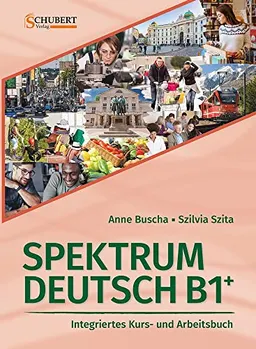 Spektrum Deutsch B1+; Anne Buscha, Szilvia Szita; 2018