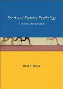 Sport and Exercise Psychology: A Critical Introduction; Aidan Moran; 2003