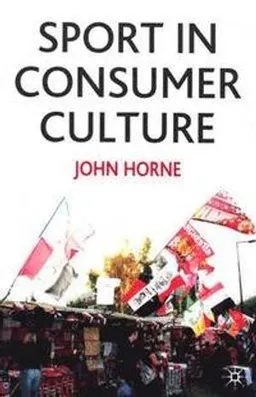 Sport in consumer culture; John Horne; 2005