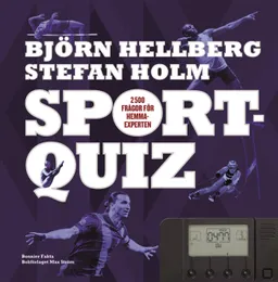 Sportquiz : 2500 frågor för hemmaexperten; Björn Hellberg, Stefan Holm, Johan Erséus; 2013