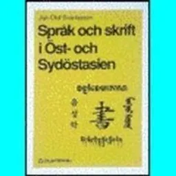 Språk och skrift i Öst- och Sydöstasien; Jan-Olof Svantesson; 1991