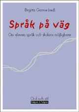 Språk på väg : om elevers språk och skolans möjligheter; Birgitta Garme; 2002