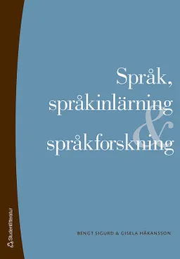 Språk, språkinlärning och språkforskning; Bengt Sigurd, Gisela Håkansson; 2007