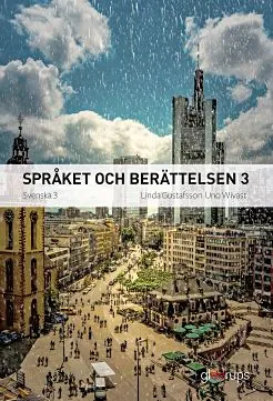 Språket och berättelsen 3 Svenska 3; Linda Gustafsson, Uno Wivast; 2017