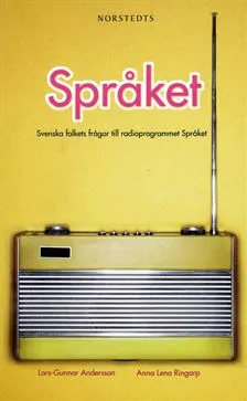 Språket : svenska folkets frågor till radioprogrammet "Språket"; Lars-Gunnar Andersson, Anna Lena Ringarp; 2009