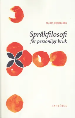 Språkfilosofi för personligt bruk; Maria Hammarén; 2009