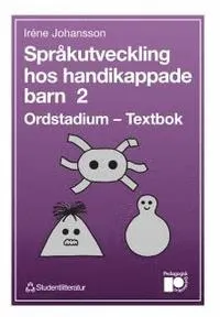 Språkutveckling hos handikappade barn 2 - Ordstadium – Textbok; Irene Johansson; 1990