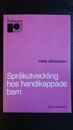 Språkutveckling hos handikappade barn - Performativ kommunikation; Irene Johansson, Christine Hyll, Hans Eriksson; 1988