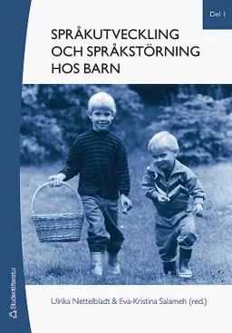 Språkutveckling och språkstörning hos barn. Del 1, Fonologi, grammatik, lexikon; Ulrika Nettelbladt, Eva-Kristina Salameh, Gisela Håkansson, Kristina Hansson; 2007