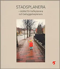 stadsplanera - istället för trafikplanera och bebyggelseplanera; Viveca Berntsson, Sverige. Boverket, Sverige. Bostadsstyrelsen
(tidigare namn), Sverige. Bostadsstyrelsen, Sverige. Statens planverk
(tidigare namn), Sverige. Statens planverk; 2002