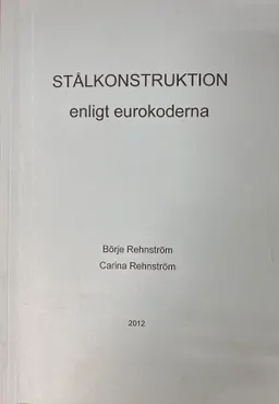 Stålkonstruktion enligt eurokoderna; Börje Rehnström; 2011