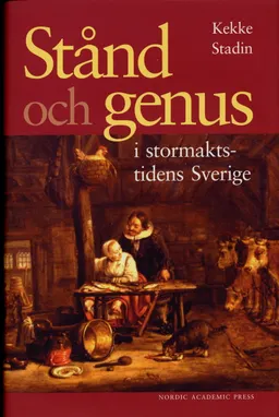 Stånd och genus i stormaktstidens Sverige; Kekke Stadin; 2005