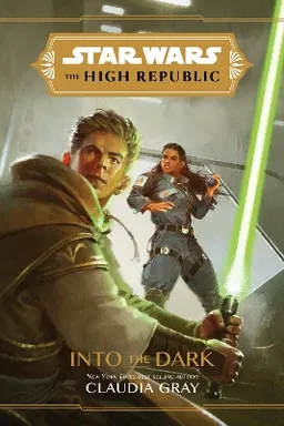 Star Wars The High Republic: Into The Dark; Claudia Gray; 2021