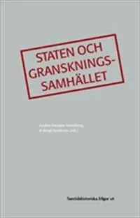 Staten och granskningssamhället; Anders Ivarsson Westerberg, Bengt Jacobsson; 2013