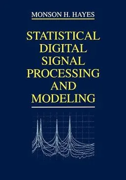 Statistical Digital Signal Processing and Modeling; Monson H. Hayes; 1996