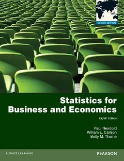 Statistics for Business and Economics: Global Edition; Paul Newbold, William Carlson, Betty Thorne; 2012