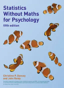 Statistics without maths for psychology; Christine P. Dancey; 2011