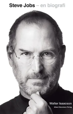 Steve Jobs - en biografi; Walter Isaacson; 2012