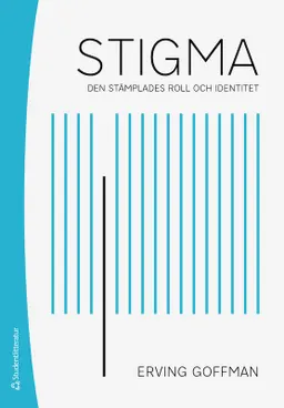 Stigma : den stämplades roll och identitet; Erving Goffman; 2020